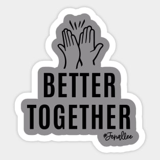 Better Together B&W Sticker